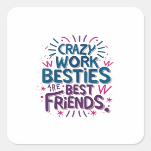 Crazy Work Besties zijn de beste vrienden van Work Vierkante Sticker