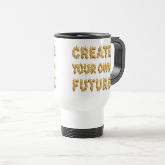 Create your future: a coffee mug bearing a motivat (Devant droit)