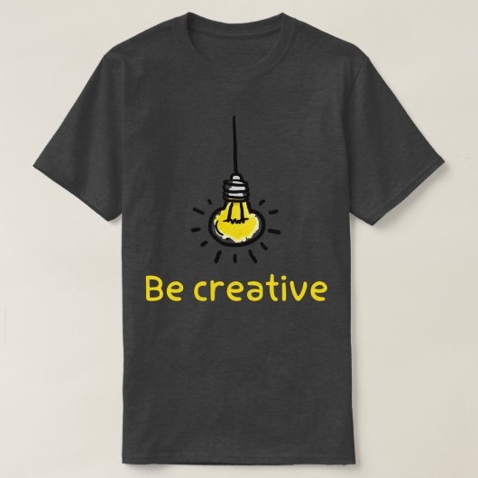 Creatief lampidee wees creatief cool t-shirt (Design voorkant)