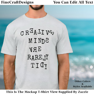 Creatieve geesten zijn zelden netjes Bewerkbaar ci T-shirt