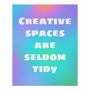Creatieve ruimtes zijn zelden tidy Poster Perfect Poster