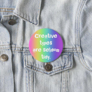 Creatieve types zijn zelden netjes Regenboogknop Ronde Button 7,6 Cm