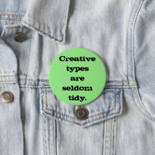 Creatieve Types zijn Zelden Tidy Pin-On Button