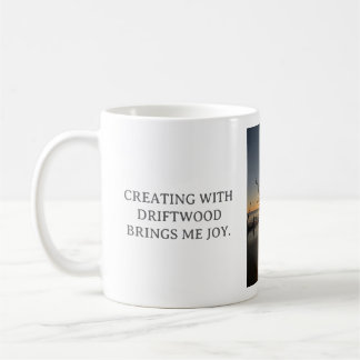CREATING WITH DRIFTWOOD BRINGS ME JOY, WHITE MUG KOFFIEMOK