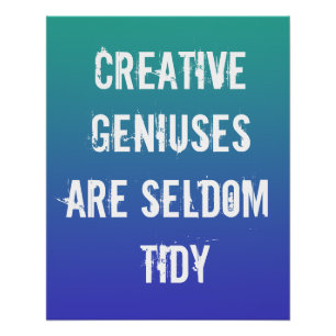 Creative Geniuses zijn Zelden Tidy Poster Perfect Poster