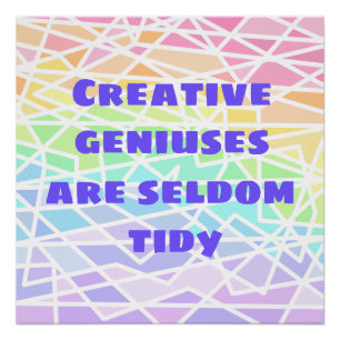 Creative Geniuses zijn Zelden Tidy Rainbow-Poster Perfect Poster
