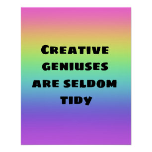 Creative Geniuses zijn Zelden Tidy Rainbow-Poster Perfect Poster