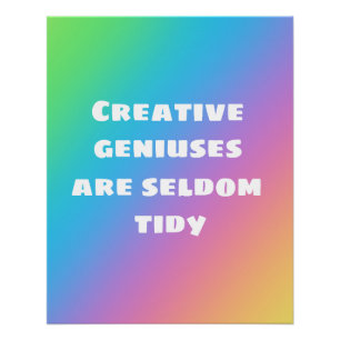 Creative Geniuses zijn Zelden Tidy Rainbow-Poster Perfect Poster