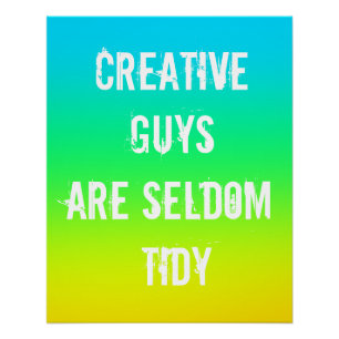Creative-jongens zijn zelden tierig Poster Perfect Poster