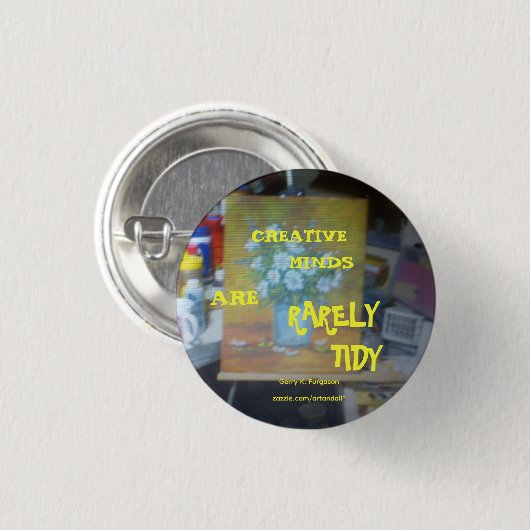 CREATIVE MINDS ARE RARELY TIDY BUTTON (Voorkant /achterkant)