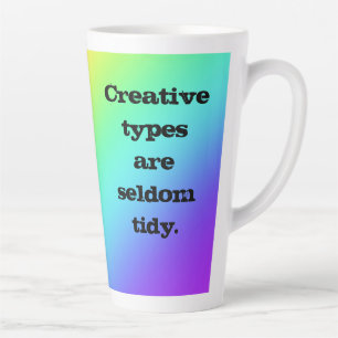 "Creative Types are Zelden Tidy" Rainbow-Mok Latte Mok