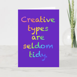Creative Types zijn zelden tidy Wenskaart Kaart