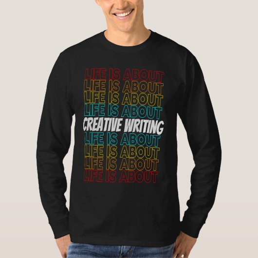 Creative Writing Hobby Life is About Creative Writ T-shirt (Voorkant)