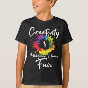 Creativiteit is intelligentie die zich heeft gedra t-shirt