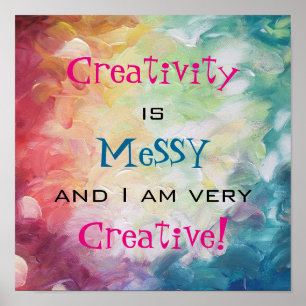 Creativiteit is rommelig en ik ben erg creatief poster