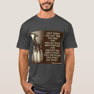 Cree Indian Proverb 1 T-shirt