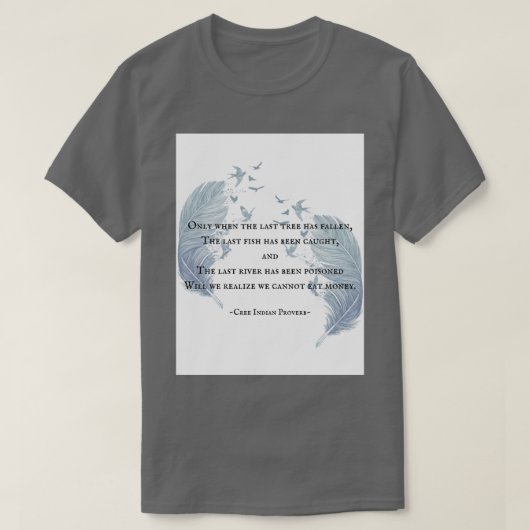 Cree Indian Proverb T-shirt (Design voorkant)