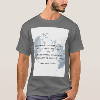 Cree Indian Proverb T-shirt