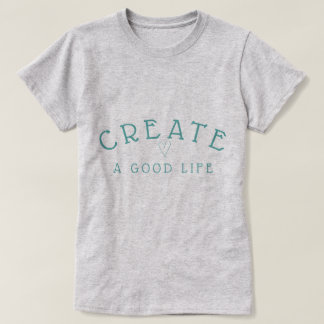 Creëer a Good Life Modern Graphic in Blauwgroen T-shirt