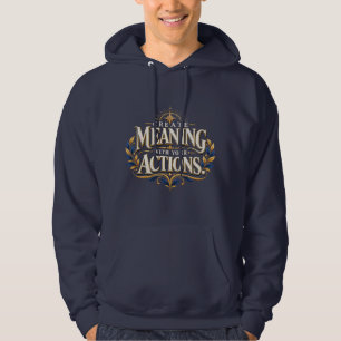 Creëer Betekenis Met Je Acties Motiverende Hoodie
