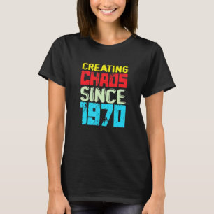 Creëer Chaos sinds 1970, 52 jaar, die Chao veroorz T-shirt