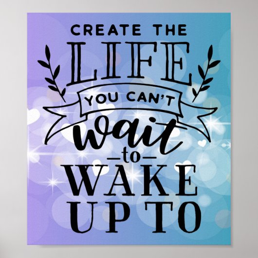 Creëer het leven dat je niet kunt wachten om wakke poster (Voorkant)