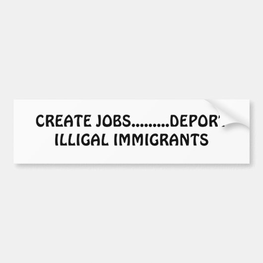 CREËER.........IMMIGRANTEN VOOR DE DEPORT VAN ILLI BUMPERSTICKER (Voorkant)