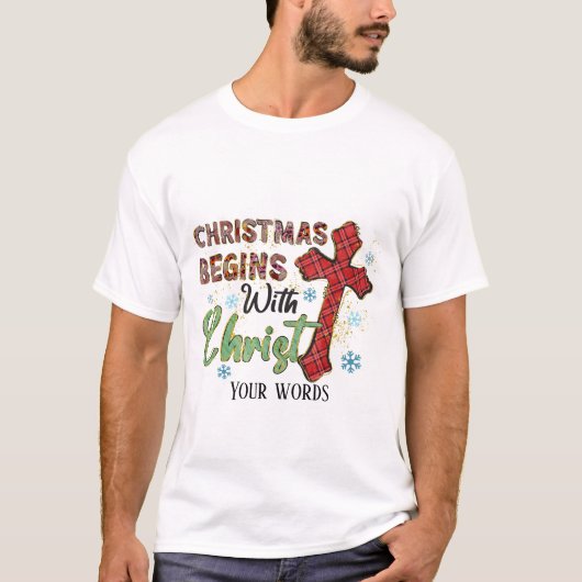 Creëer Je eigen kerst begint met Christus T-shirt (Voorkant)