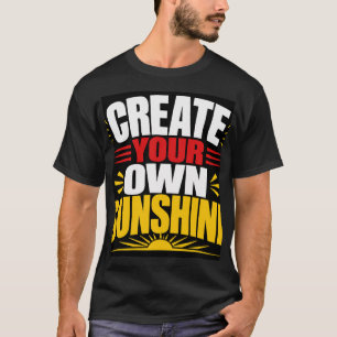 Creëer Je Eigen Zonneschijn T-shirt