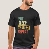 Creëer Uw eigen Eat Slaap herhalen Aangepaste teks T-shirt (Voorkant)