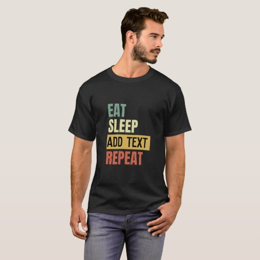 Creëer Uw eigen Eat Slaap herhalen Aangepaste teks T-shirt (Voorkant volledig)