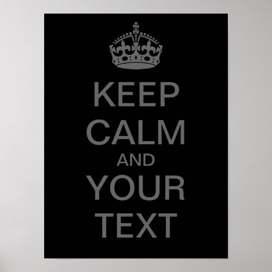 Creëer Uw eigen "Keep Calm"-Poster (med grijs) Poster (Voorkant)