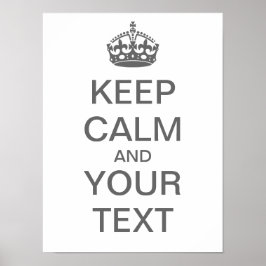 Creëer Uw eigen "Keep Calm"-Poster (med grijs) Poster
