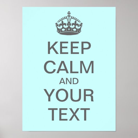 Creëer Uw eigen "Keep Calm"-Poster (med grijs) Poster (Voorkant)