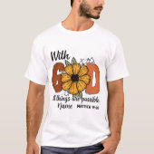 Creëer Uw eigen met God Alle dingen zijn mogelijk T-shirt (Voorkant)
