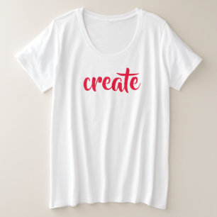 "Creëer" Vrouwen plus T-shirt formaat