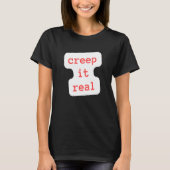 creep it real t-shirt (Voorkant)