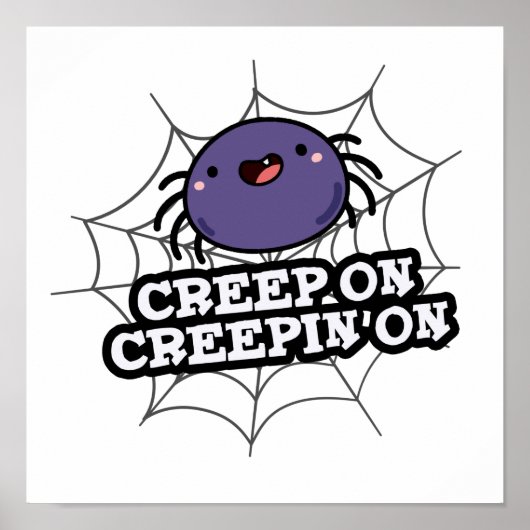 Creep on Creepin on Grapy Positive Spider Pun Poster (Voorkant)