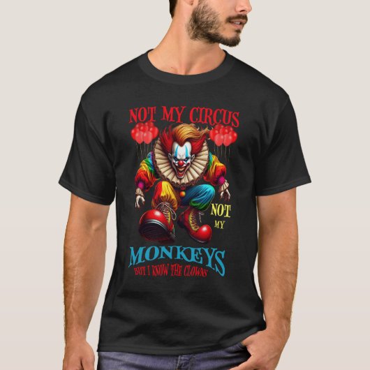 Creepy Clown Not My Monkeys Quote T-Shirt (Devant)