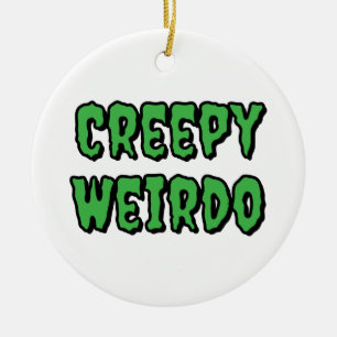 Creepy Weirdo Keramisch Ornament