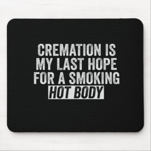 Crematie is mijn laatste hoop op het roken van war muismat