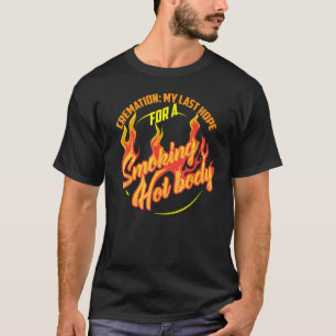 Crematie Mijn laatste hoop voor een rokende hete b T-shirt