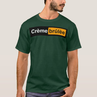 Creme Brulee grappig cadeau T-shirt