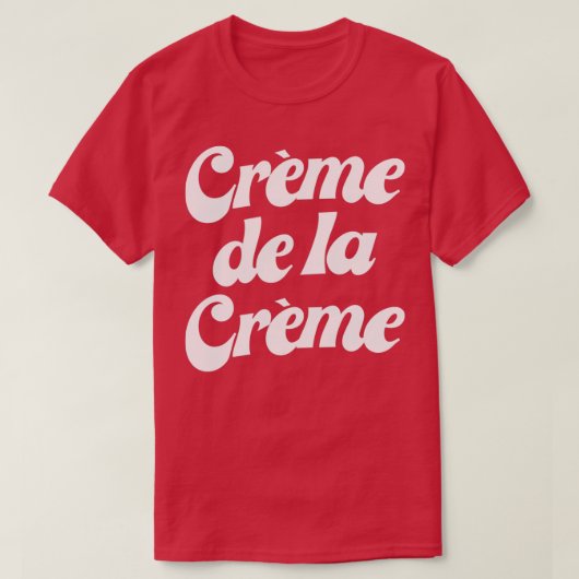 Creme De La Creme  T-shirt (Design voorkant)