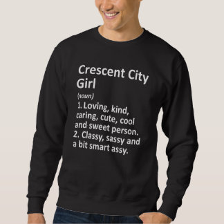 Crescent City Girl Ca California Funny City Home R Trui