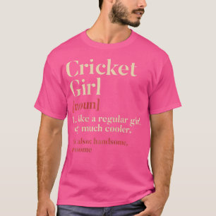 Cricket Girl Definition Funny Cricket Pla T-shirt