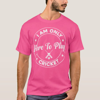 Cricketspeler Cricketing Ik ben hier alleen om C t T-shirt