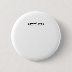 *cries* - toon je gevoelens! ronde button 5,7 cm
