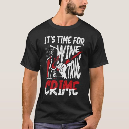 Crime Scene & Serial Killer Merch Time for Wine & T-shirt (Voorkant)