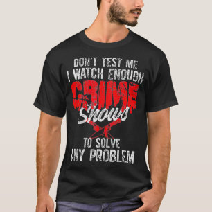 Crime Thriller Serial Killer TV-Shows Binge Funny T-shirt